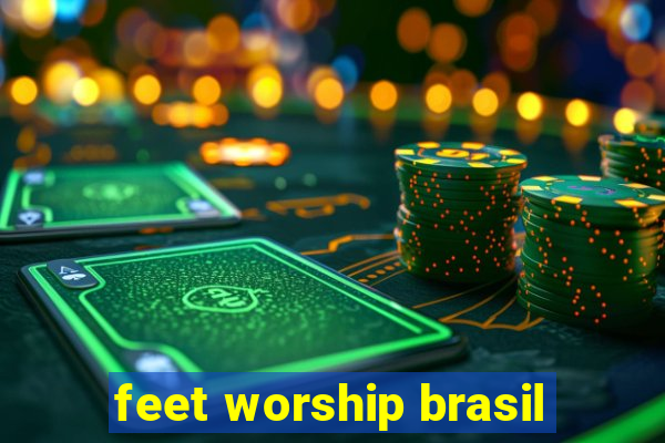 feet worship brasil